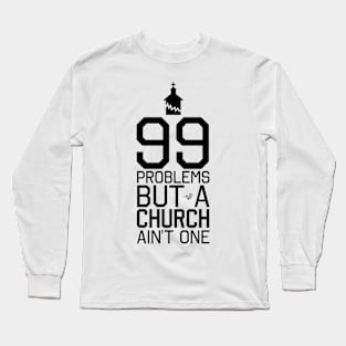 NO CHURCH, NO PROBLEMS by Tai's Tees Long Sleeve T-Shirt